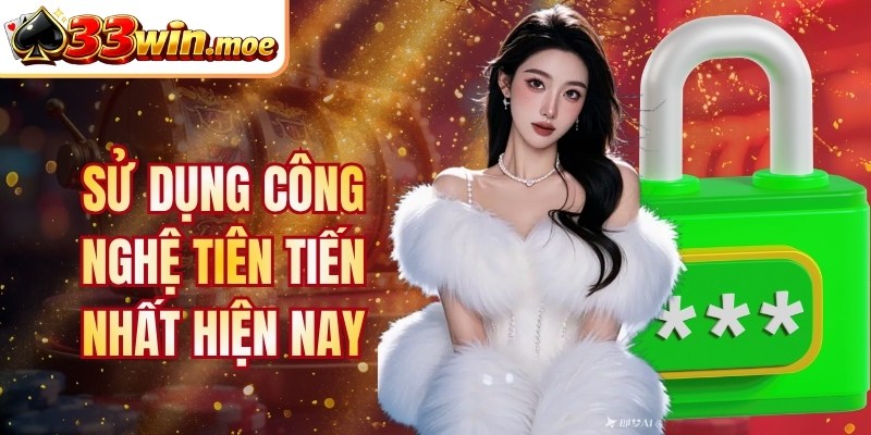 Sử dụng công nghệ tiên tiến