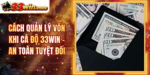 Cách Quản Lý Vốn Khi Cá Độ 33Win - An Toàn Tuyệt Đối