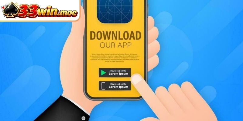 Các bước tải app 33Win đều dễ thực hiện